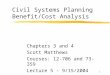 1 Civil Systems Planning Benefit/Cost Analysis Chapters 3 and 4 Scott Matthews Courses: 12-706 and 73-359 Lecture 5 - 9/15/2004