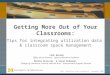 Getting More Out of Your Classrooms: Tips for integrating utilization data & classroom space management MAIS Connection User Conference – November 2008