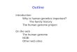 Introduction Why is human genetics important? The family history The human genome project On the web The human genome NCBI Other web sites Outline