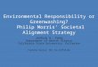 Environmental Responsibility or Greenwashing? Philip Morris’ Societal Alignment Strategy Joshua S. Yang Department of Health Science California State University,