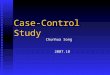 Case-Control Study Chunhua Song 2007.10. Warm up