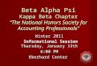 Beta Alpha Psi Kappa Beta Chapter “The National Honors Society for Accounting Professionals” Winter 2011 Informational Session Thursday, January 13th Informational