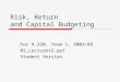 Risk, Return and Capital Budgeting For 9.220, Term 1, 2002/03 02_Lecture15.ppt Student Version