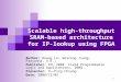 1 Scalable high-throughput SRAM-based architecture for IP-lookup using FPGA Author: Hoang Le; Weirong Jiang; Prasanna, V.K.; Publisher: FPL 2008. Field
