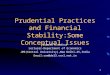 1 Prudential Practices and Financial Stability:Some Conceptual Issues Somesh K.mathur Lecturer-Department of Economics JMI(Central University),New Delhi-25,India