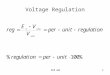 ECE 4411 Voltage Regulation. ECE 4412 Voltage Regulation (continued) E nl = no-load output voltage –Measure with a voltmeter when no load is connected