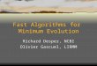 Fast Algorithms for Minimum Evolution Richard Desper, NCBI Olivier Gascuel, LIRMM