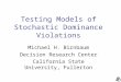 Testing Models of Stochastic Dominance Violations Michael H. Birnbaum Decision Research Center California State University, Fullerton