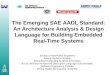 The Emerging SAE AADL Standard: An Architecture Analysis & Design Language for Building Embedded Real-Time Systems Society of Automotive Engineers Avionic