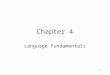 1 Chapter 4 Language Fundamentals. 2 Identifiers Program parts such as packages, classes, and class members have names, which are formally known as identifiers