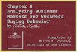Copyright © 2003 Prentice-Hall, Inc. 8-1 Chapter 8 Analyzing Business Markets and Business Buying Behavior by PowerPoint by Milton M. Pressley University