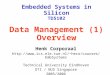 Embedded Systems in Silicon TD5102 Data Management (1) Overview Henk Corporaal heco/courses/EmbSystems Technical University