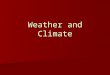 Weather and Climate. Meteorology The study of the atmosphere The study of the atmosphere –Rain, dust, haze, smoke, lightening-- the weather