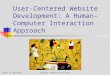 Chapter 11: MultimediaCopyright © 2004 by Prentice Hall User-Centered Website Development: A Human- Computer Interaction Approach