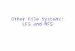Other File Systems: LFS and NFS. 2 Log-Structured File Systems The trend: CPUs are faster, RAM & caches are bigger –So, a lot of reads do not require