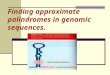 Finding approximate palindromes in genomic sequences