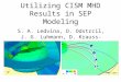 Utilizing CISM MHD Results in SEP Modeling S. A. Ledvina, D. Odstrcil, J. G. Luhmann, D. Krauss-Varban, and I. Roth
