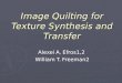 Image Quilting for Texture Synthesis and Transfer Alexei A. Efros1,2 William T. Freeman2