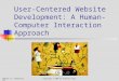 Chapter 13: GlobalizationCopyright © 2004 by Prentice Hall User-Centered Website Development: A Human- Computer Interaction Approach