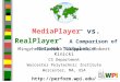 MediaPlayer ™ vs. RealPlayer ™ A Comparison of Network Turbulence Mingzhe Li, Mark Claypool, Robert Kinicki CS Department Worcester Polytechnic Institute