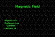Magnetic Field Physics 102 Professor Lee Carkner Lecture 16