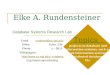 Elke A. Rundensteiner Topics projects in database and Information systems, such as, web information systems, distributed databases, Etc. Database Systems