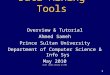 Data Mining Tools Overview & Tutorial Ahmed Sameh Prince Sultan University Department of Computer Science & Info Sys May 2010 (Some slides belong to IBM)