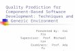 Quality Prediction for Component-Based Software Development: Techniques and A Generic Environment Presented by: Cai Xia Supervisor: Prof. Michael Lyu Examiners: