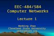 EEC-484/584 Computer Networks Lecture 1 Wenbing Zhao Cleveland State University wenbing@ieee.org