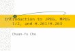 Introduction to JPEG, MPEG 1/2, and H.261/H.263 Chuan-Yu Cho