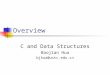 Overview C and Data Structures Baojian Hua bjhua@ustc.edu.cn