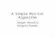A Simple Min-Cut Algorithm Joseph Vessella Rutgers-Camden 1