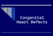 Congenital Heart Defects. Eight out of every 1,000 infants have some type of structural heart abnormality at birth. Such abnormalities, known as congenital