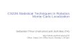 © sebastian thrun, CMU, 20001 CS226 Statistical Techniques In Robotics Monte Carlo Localization Sebastian Thrun (Instructor) and Josh Bao (TA) 