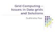 Grid Computing – Issues in Data grids and Solutions Sudhindra Rao