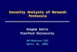 Security Analysis of Network Protocols Anupam Datta Stanford University UW-Madison CSD April 18, 2005