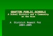 GRAFTON PUBLIC SCHOOLS A School District and a Community on the Rise A District Report for 2004-2005