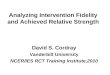 Analyzing Intervention Fidelity and Achieved Relative Strength David S. Cordray Vanderbilt University NCER/IES RCT Training Institute,2010