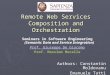 Remote Web Services Composition and Orchestration Seminars in Software Engineering (Semantic Data and Service Integration) Prof. Giuseppe De Giacomo Prof