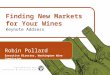 1 Finding New Markets for Your Wines Keynote Address Robin Pollard Executive Director, Washington Wine Commission