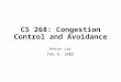 CS 268: Congestion Control and Avoidance Kevin Lai Feb 4, 2002