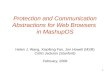 Protection and Communication Abstractions for Web Browsers in MashupOS Helen J. Wang, Xiaofeng Fan, Jon Howell (MSR) Collin Jackson (Stanford) February,