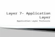 Application Layer Protocols.  Describe how the functions of the three upper OSI model layers provide network services to end user applications.  Describe