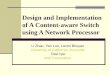 1 Design and Implementation of A Content-aware Switch using A Network Processor Li Zhao, Yan Luo, Laxmi Bhuyan University of California, Riverside Ravi
