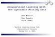 1 Unsupervised Learning With Non-ignorable Missing Data Machine Learning Group Talk University of Toronto Monday Oct 4, 2004 Ben Marlin Sam Roweis Rich