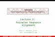 CECS 694-02 Introduction to Bioinformatics University of Louisville Spring 2003 Dr. Eric Rouchka Lecture 2: Pairwise Sequence Alignment Eric C. Rouchka,