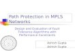 Path Protection in MPLS Networks Ashish Gupta Design and Evaluation of Fault Tolerance Algorithms with Performance Constraints