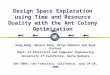 Design Space Exploration using Time and Resource Duality with the Ant Colony Optimization Gang Wang, Wenrui Gong, Brian DeRenzi and Ryan Kastner Dept