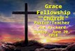 Grace Fellowship Church Pastor/Teacher Jim Rickard Sunday, June 20, 2010 