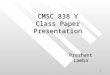 1 CMSC 838 Y Class Paper Presentation Prashant Lamba